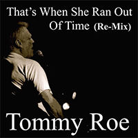 Roe, Tommy - That's When She Ran out of Time (Remix - Single)