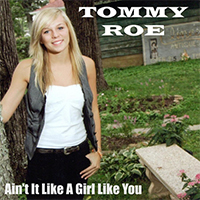 Roe, Tommy - Ain't It Like a Girl Like You (Single)
