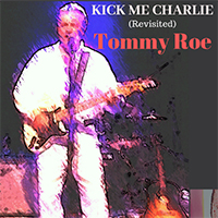 Roe, Tommy - Kick Me Charlie (Revisited) (Single)