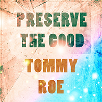 Roe, Tommy - Preserve The Good
