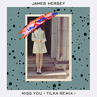 Hersey, James - Miss You (Tilka Remix Single)