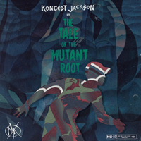 Koncept Jack$on - The Tale Of The Mutant Root