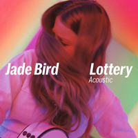 Bird, Jade - Lottery (Acoustic) (Single)