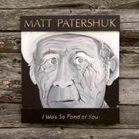 Patershuk, Matt - I Was So Fond Of You