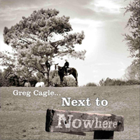 Cagle, Greg - Next to Nowhere