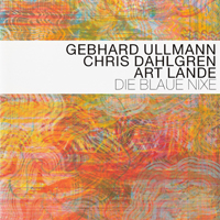 Ullmann, Gebhard - Gebhard Ullmann, Chris Dahlgren, Art Lande - Die Blaue Nixe