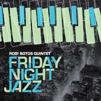 Botos, Robi - Robi Botos Quintet - Friday Night Jazz