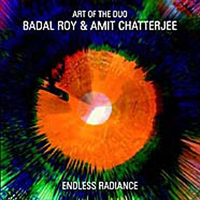 Badal Roy - Badal Roy & Amit Chatterjee - Art Of The Duo: Endless Radiance