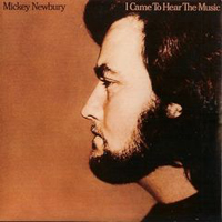Newbury, Mickey - I Came To Hear The Music