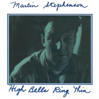 Stephenson, Martin - High Bells Ring Thin