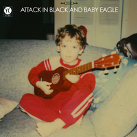 Attack In Black - Attack In Black & Baby Eagle (Split) [Ep]
