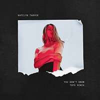 Tarver, Katelyn - You Don't Know (tofu Remix) (Single)