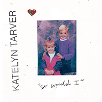 Tarver, Katelyn - So Would I (Single)