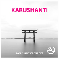 Karushanti - Pan Flutes Serenades