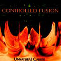 Controlled Fusion - Unnatural Causes