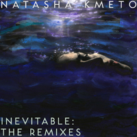 Kmeto, Natasha - Inevitable: The Remixes