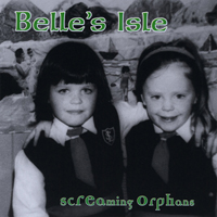Screaming Orphans - Belle's Isle