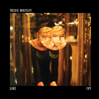 Whitley, Trixie - Like Ivy (EP)