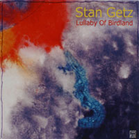 Stan Getz - Lullaby Of Birdland