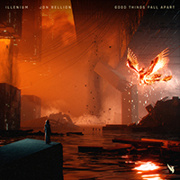 ILLENIUM - Good Things Fall Apart (feat. Jon Bellion) (Single)