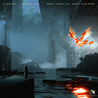 ILLENIUM - Good Things Fall Apart (Stripped) (feat. Jon Bellion) (Single)