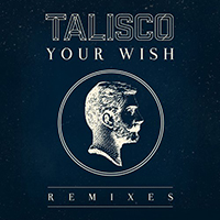 Talisco - Your Wish (Remixes - EP)