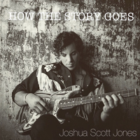 Jones, Joshua Scott - How The Story Goes