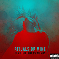 Rituals Of Mine - Devoted (The Reworks)