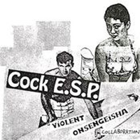 Cock E.S.P - Violent Onsen Geisha + Cock E.S.P. (Split) [Cassete]