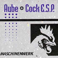 Cock E.S.P - Aube + Cock E.S.P. - Maschinenwerk 