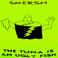 Smersh - The Tuna Is An Ugly Fish (Cassete)