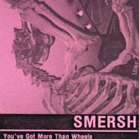 Smersh - You've Got More Than Wheels (Cassete)