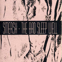 Smersh - The Bad Sleep Well (Cassete)
