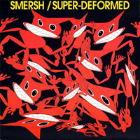 Smersh - Super-Deformed (7'' Single)