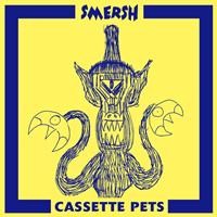 Smersh - Cassette Pets (LP 2)