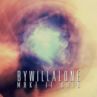 By Will Alone - Make It Rain
