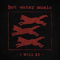 Hot Water Music - I Will Be (Single)