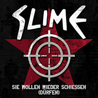 Slime (DEU) - Sie wollen wieder schiessen (durfen) (Single)