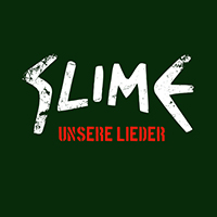 Slime (DEU) - Unsere Lieder (Single)