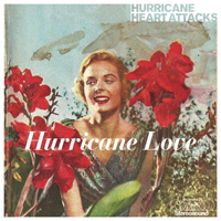 Hurricane Heart Attacks - Hurricane Love