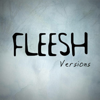 Fleesh - Versions