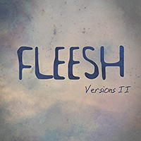 Fleesh - Versions II