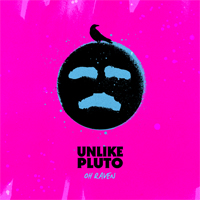 Unlike Pluto - Oh Raven (Sing Me A Happy Song) (Single)