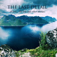 Last Detail - At Last... The Tale And Other Stories
