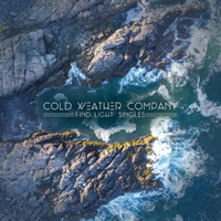 Cold Weather Company - Find Light: Singles (EP)