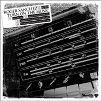 Roger Sanchez - Turn On The Music 2006 Remixes