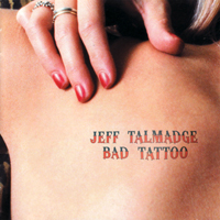 Talmadge, Jeff - Bad Tattoo