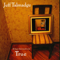 Talmadge, Jeff - At Least That Much Was True