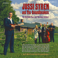 Jussi Syren & The Groundbreakers - The Old Home Place Ain't The Same Anymore