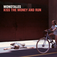 Monotales - Kiss the Money and Run